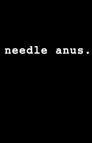 Needle Anus: A Comedy 2005