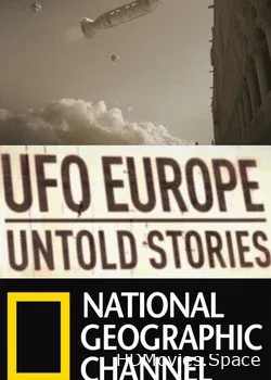 National Geographic. НЛО над Европой: Неизвестные истории (2012)