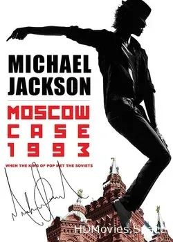 Майкл Джексон. Дело Москва 1993: Когда король поп-музыки познакомился с Советами (2013)