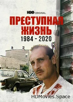 Преступная жизнь: 1984-2020 (2021)