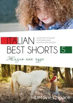 Italian Best Shorts 5: Жизнь как чудо (2023)