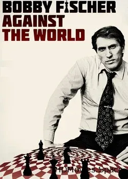 Бобби Фишер против всего мира (2011)