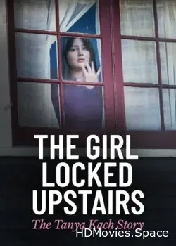 Девушка, запертая наверху: История Тани Кач (2024)