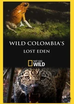 Nat Geo Wild: Потерянный рай Колумбии (2016)