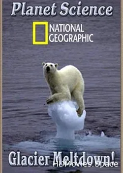 National Geographic. Изучая планету. Таяние ледников (2007)