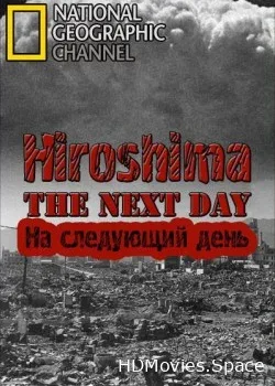 National Geographic. Хиросима: На следующий день (2011)
